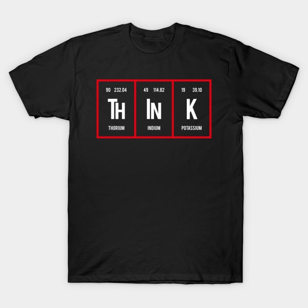 Think - Periodic Table of Elements T-Shirt by Distrowlinc